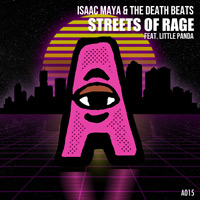 Isaac Maya amd The Death Beats - Streets of Rage Featuring Little Panda