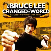How Bruce Lee Changed The World